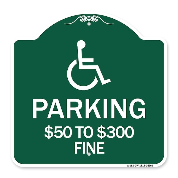 Signmission Handicapped Parking $50 to $300 Fine, Green & White Aluminum Sign, 18" x 18", GW-1818-24660 A-DES-GW-1818-24660 - main